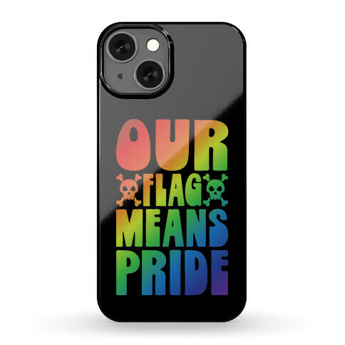 Our Flag Means Pride Phone Case